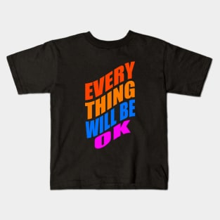 Everything will be ok Kids T-Shirt